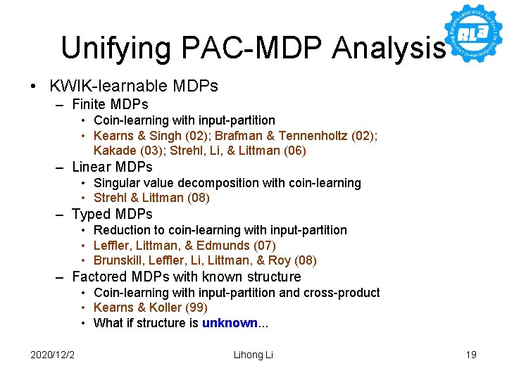 Unifying PAC-MDP Analysis • KWIK-learnable MDPs – Finite MDPs • Coin-learning with input-partition •