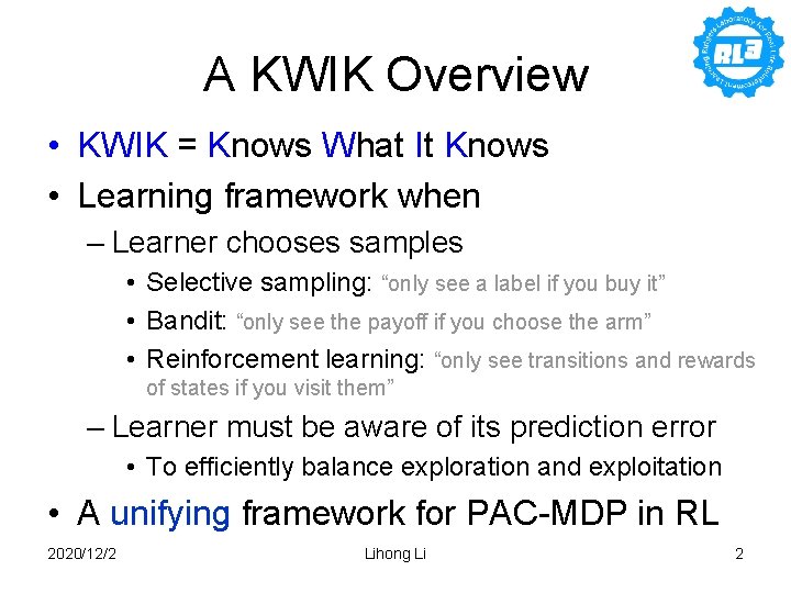 A KWIK Overview • KWIK = Knows What It Knows • Learning framework when