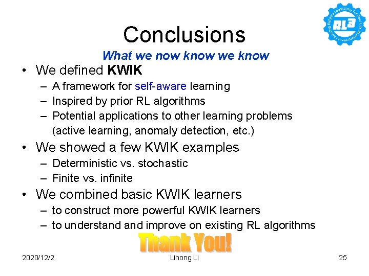 Conclusions What we now know we know • We defined KWIK – A framework