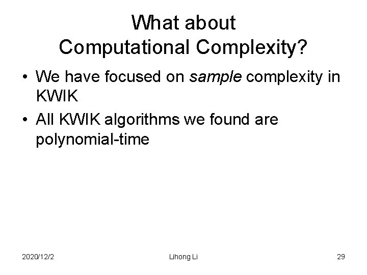 What about Computational Complexity? • We have focused on sample complexity in KWIK •