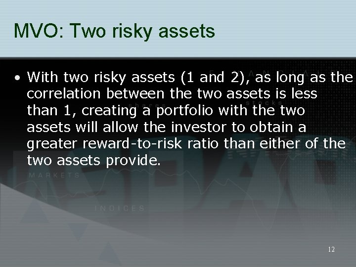 MVO: Two risky assets • With two risky assets (1 and 2), as long