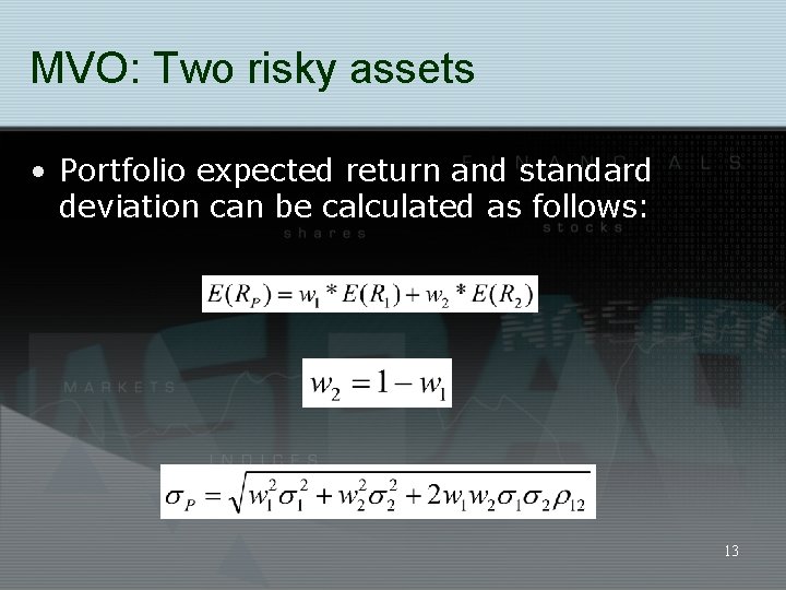 MVO: Two risky assets • Portfolio expected return and standard deviation can be calculated
