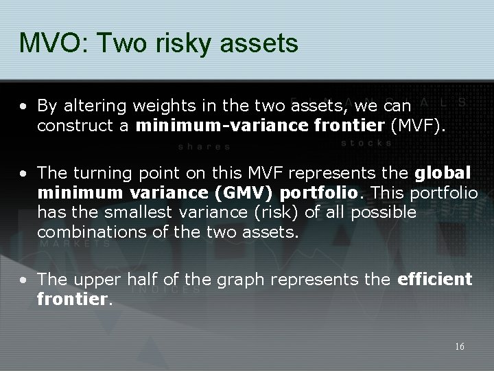 MVO: Two risky assets • By altering weights in the two assets, we can