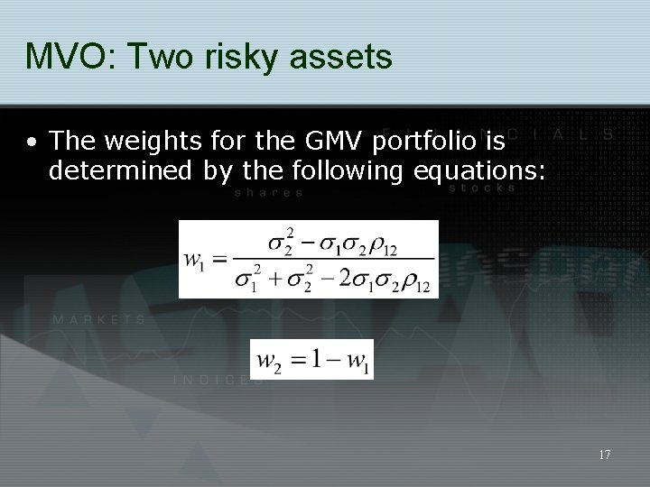 MVO: Two risky assets • The weights for the GMV portfolio is determined by