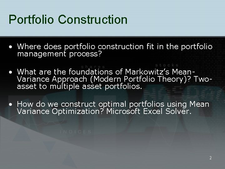 Portfolio Construction • Where does portfolio construction fit in the portfolio management process? •