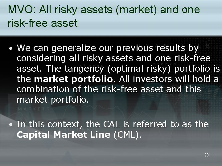 MVO: All risky assets (market) and one risk-free asset • We can generalize our