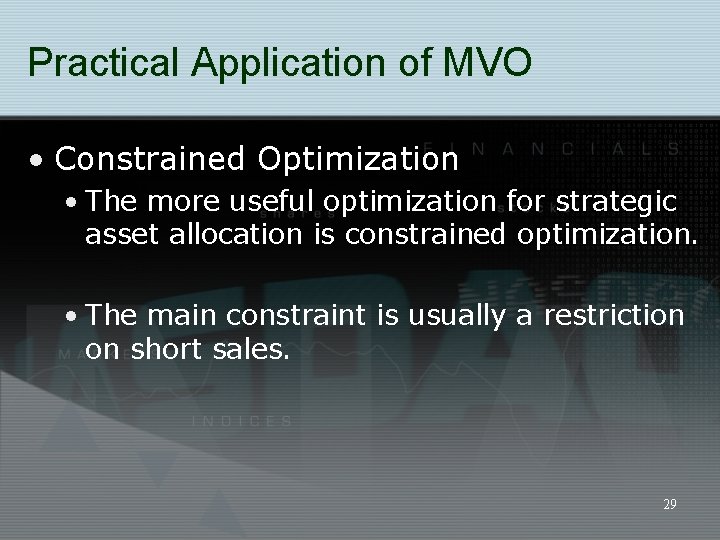 Practical Application of MVO • Constrained Optimization • The more useful optimization for strategic