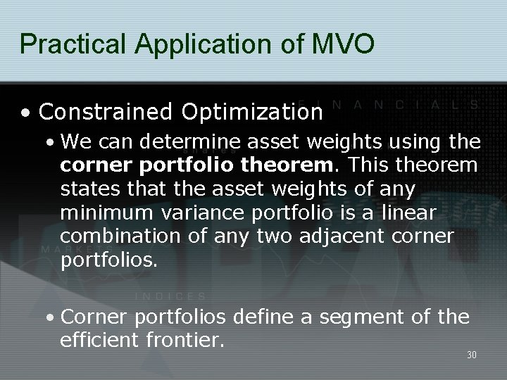Practical Application of MVO • Constrained Optimization • We can determine asset weights using