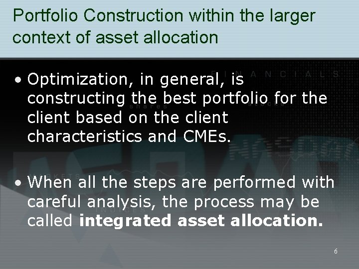 Portfolio Construction within the larger context of asset allocation • Optimization, in general, is
