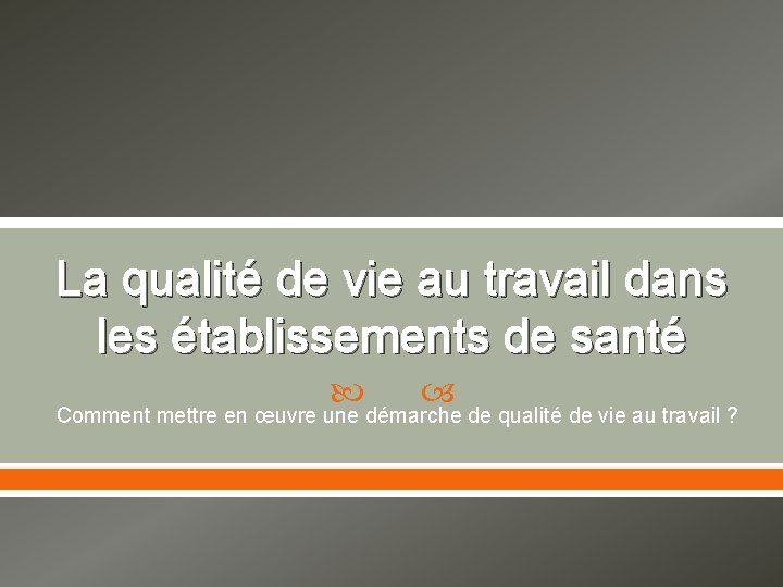 La qualité de vie au travail dans les établissements de santé Comment mettre en