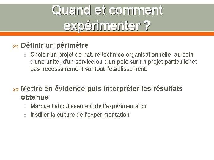 Quand et comment expérimenter ? Définir un périmètre o Choisir un projet de nature