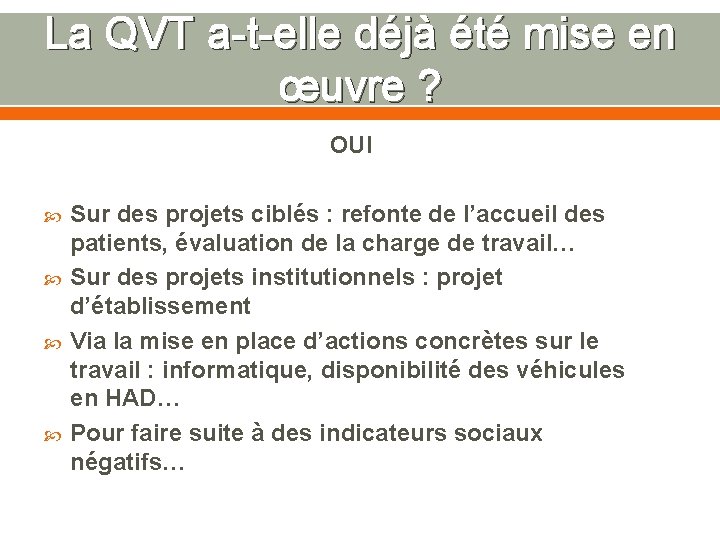 La QVT a-t-elle déjà été mise en œuvre ? OUI Sur des projets ciblés