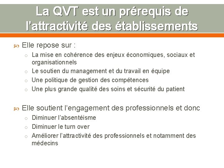 La QVT est un prérequis de l’attractivité des établissements Elle repose sur : o