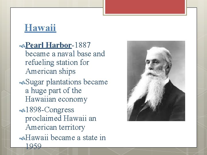 Hawaii Pearl Harbor-1887 became a naval base and refueling station for American ships Sugar