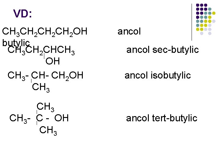 VD: CH 3 CH 2 CH 2 OH butylic CH 3 CH 2 CHCH