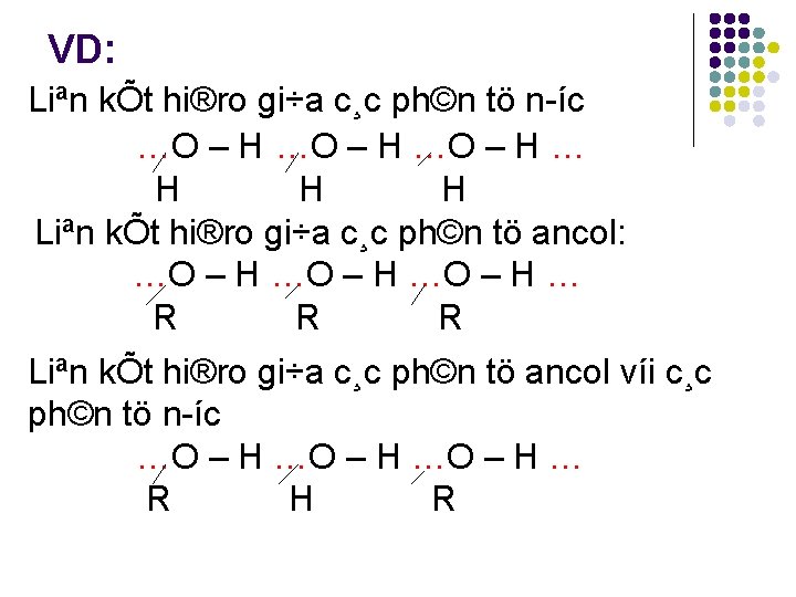 VD: Liªn kÕt hi®ro gi÷a c¸c ph©n tö n íc: …O – H …