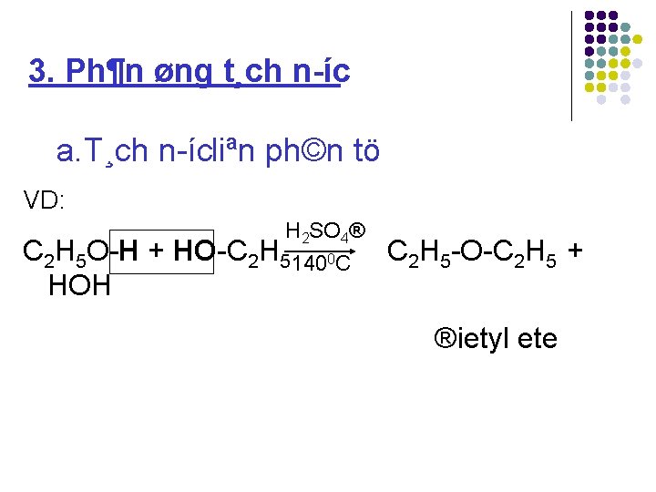 3. Ph¶n øng t¸ch n íc a. T¸ch n ícliªn ph©n tö VD: C