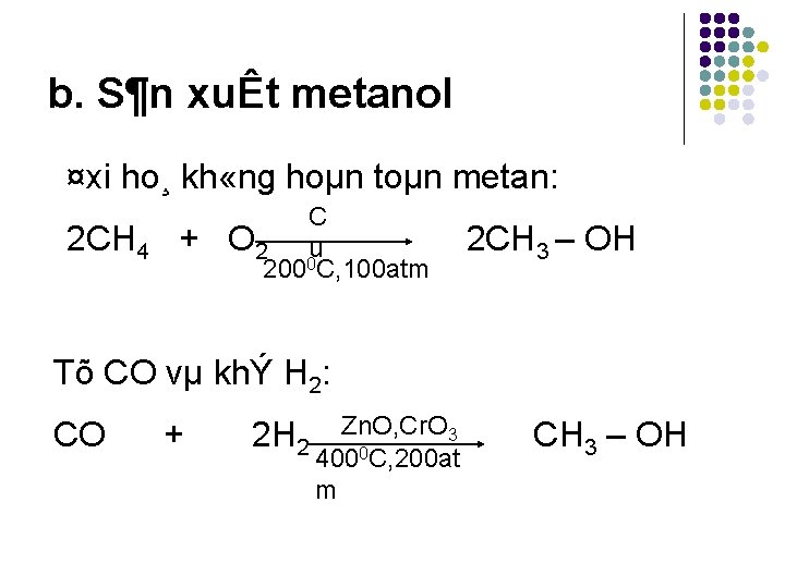b. S¶n xuÊt metanol ¤xi ho¸ kh «ng hoµn toµn metan: 2 CH 4