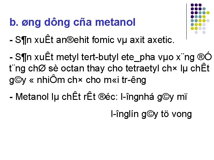 b. øng dông cña metanol S¶n xuÊt an®ehit fomic vµ axit axetic. S¶n xuÊt