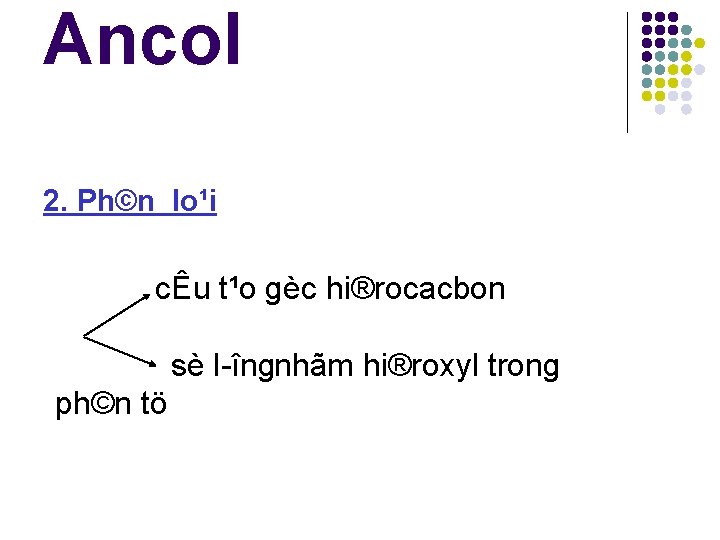Ancol 2. Ph©n lo¹i cÊu t¹o gèc hi®rocacbon sè l îngnhãm hi®roxyl trong ph©n