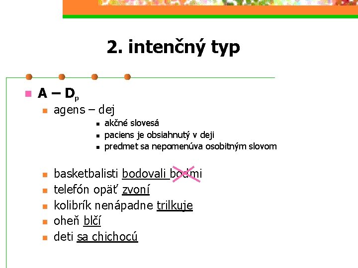 2. intenčný typ n A – Dp n agens – dej n n n