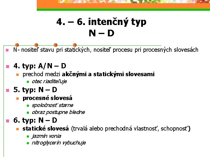 4. – 6. intenčný typ N–D n N- nositeľ stavu pri statických, nositeľ procesu