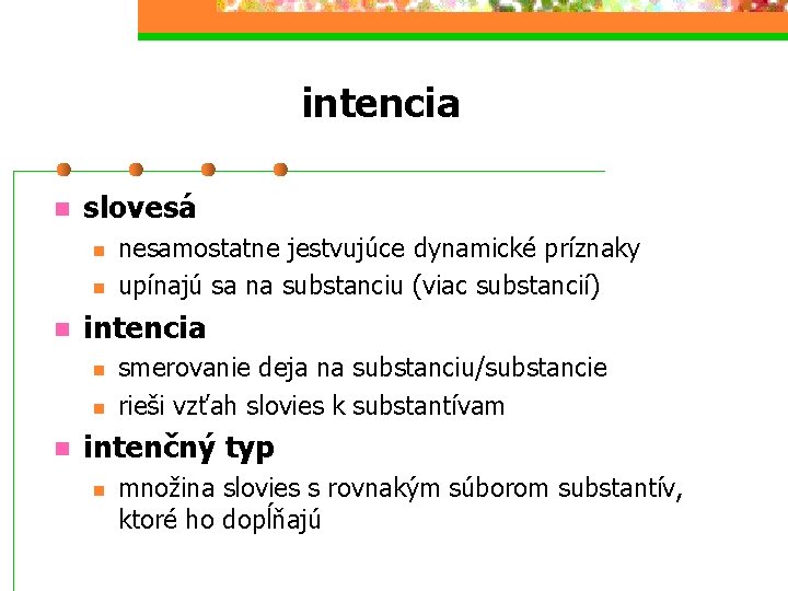 intencia n slovesá n n n intencia n nesamostatne jestvujúce dynamické príznaky upínajú sa