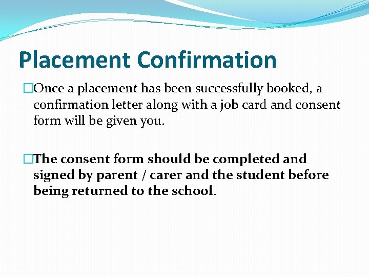 Placement Confirmation �Once a placement has been successfully booked, a confirmation letter along with
