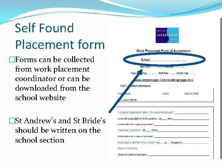 Self Found Placement form �Forms can be collected from work placement coordinator or can