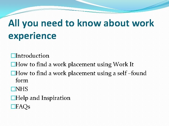 All you need to know about work experience �Introduction �How to find a work