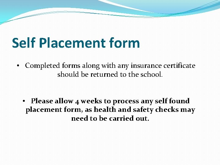 Self Placement form • Completed forms along with any insurance certificate should be returned