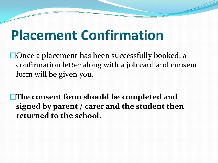 Placement Confirmation �Once a placement has been successfully booked, a confirmation letter along with