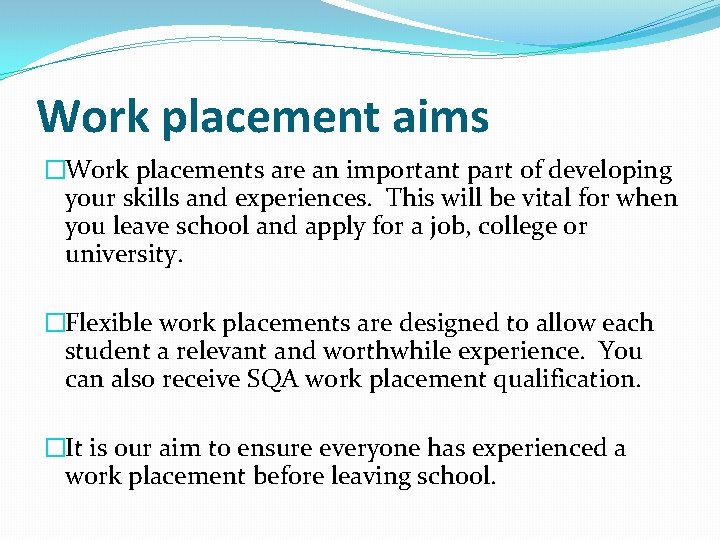 Work placement aims �Work placements are an important part of developing your skills and