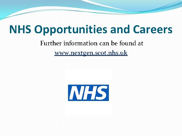NHS Opportunities and Careers Further information can be found at www. nextgen. scot. nhs.