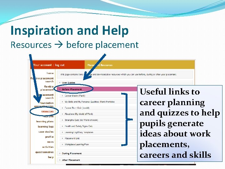 Inspiration and Help Resources before placement Useful links to career planning and quizzes to