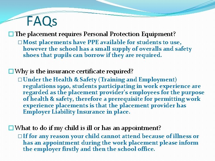 FAQs �The placement requires Personal Protection Equipment? � Most placements have PPE available for