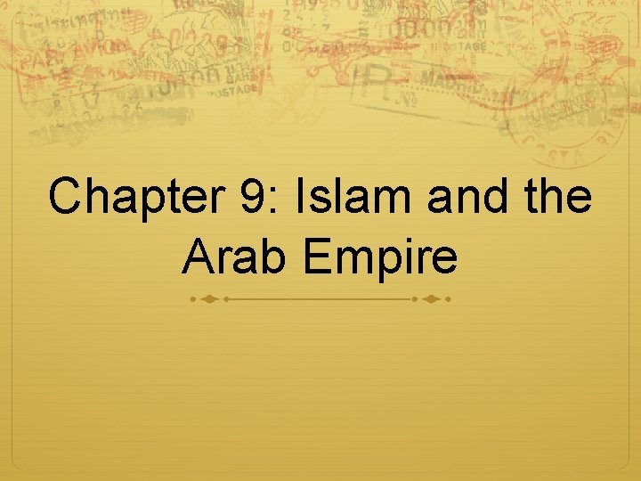 Chapter 9: Islam and the Arab Empire 