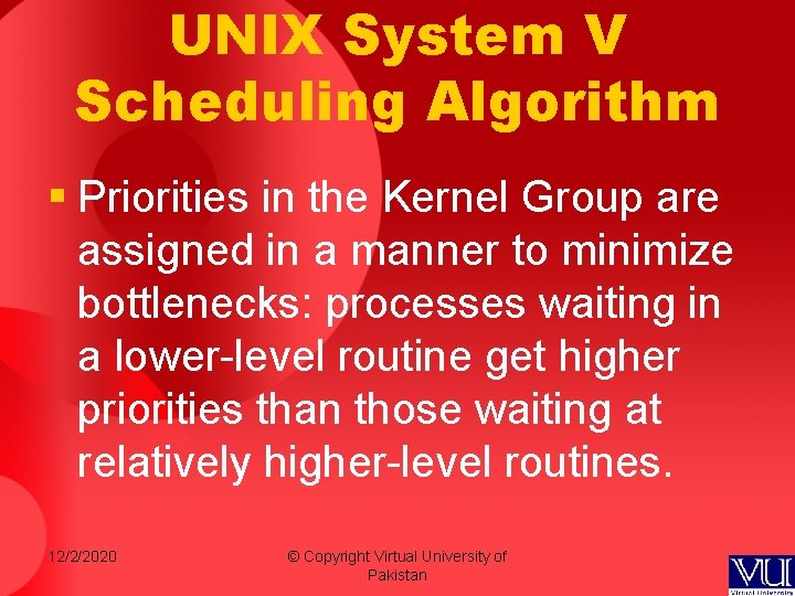 UNIX System V Scheduling Algorithm § Priorities in the Kernel Group are assigned in UNIX System V Scheduling Algorithm § Priorities in the Kernel Group are assigned in