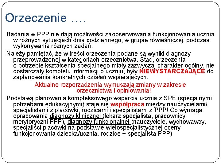 Orzeczenie …. Badania w PPP nie dają możliwości zaobserwowania funkcjonowania ucznia w różnych sytuacjach