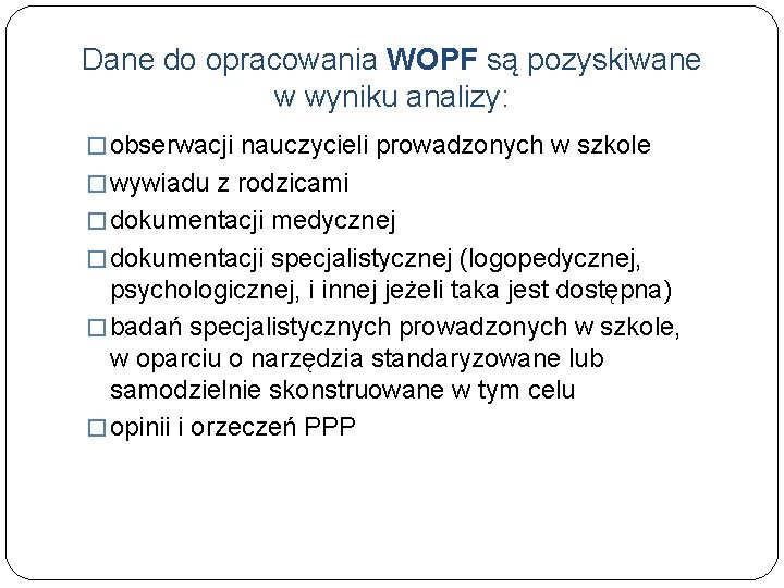 Dane do opracowania WOPF są pozyskiwane w wyniku analizy: � obserwacji nauczycieli prowadzonych w