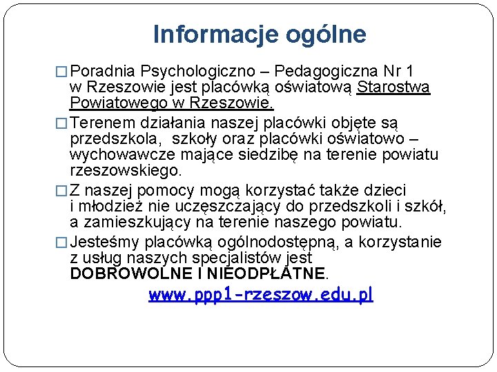 Informacje ogólne � Poradnia Psychologiczno – Pedagogiczna Nr 1 w Rzeszowie jest placówką oświatową