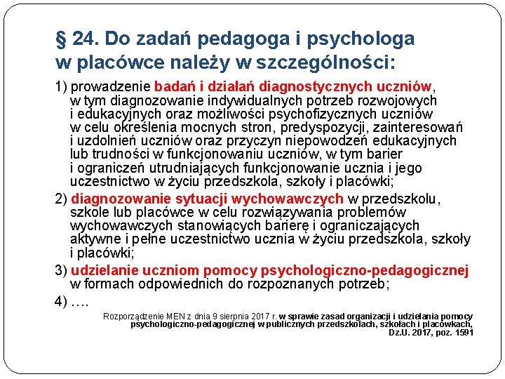 § 24. Do zadań pedagoga i psychologa w placówce należy w szczególności: 1) prowadzenie