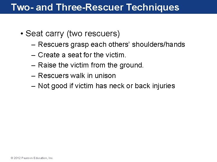 Two- and Three-Rescuer Techniques • Seat carry (two rescuers) – – – Rescuers grasp Two- and Three-Rescuer Techniques • Seat carry (two rescuers) – – – Rescuers grasp