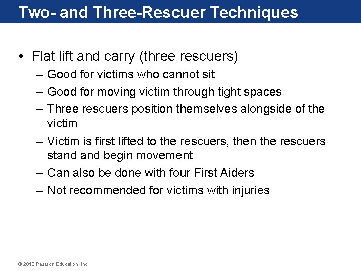 Two- and Three-Rescuer Techniques • Flat lift and carry (three rescuers) – Good for Two- and Three-Rescuer Techniques • Flat lift and carry (three rescuers) – Good for