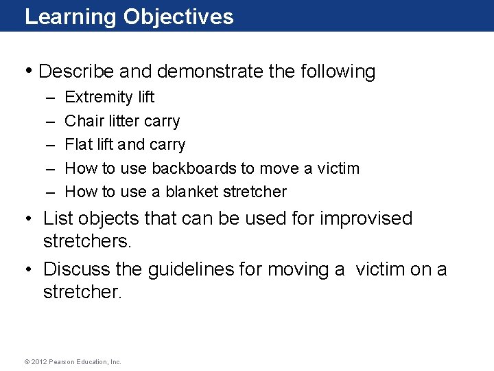 Learning Objectives • Describe and demonstrate the following – – – Extremity lift Chair Learning Objectives • Describe and demonstrate the following – – – Extremity lift Chair