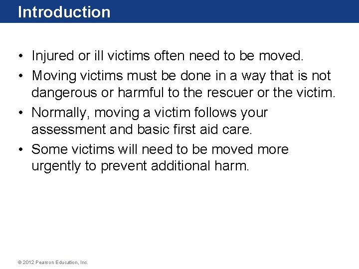 Introduction • Injured or ill victims often need to be moved. • Moving victims Introduction • Injured or ill victims often need to be moved. • Moving victims