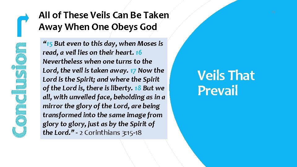 Conclusion All of These Veils Can Be Taken Away When One Obeys God “