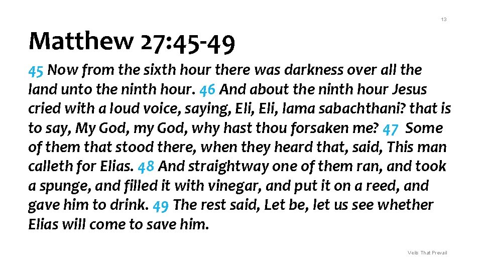 13 Matthew 27: 45 -49 45 Now from the sixth hour there was darkness 13 Matthew 27: 45 -49 45 Now from the sixth hour there was darkness