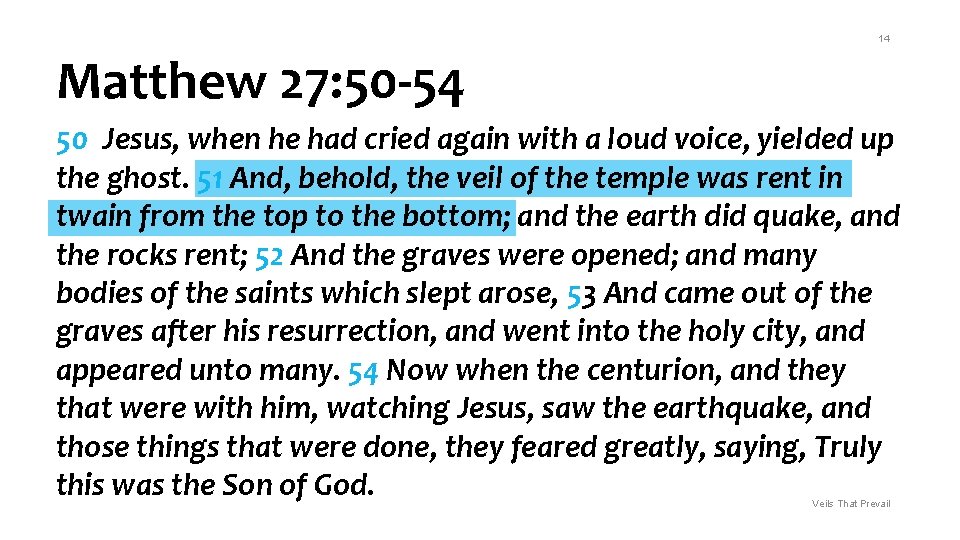 14 Matthew 27: 50 -54 50 Jesus, when he had cried again with a 14 Matthew 27: 50 -54 50 Jesus, when he had cried again with a