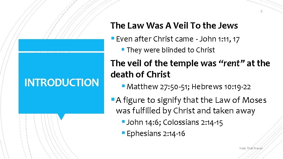 3 The Law Was A Veil To the Jews § Even after Christ came 3 The Law Was A Veil To the Jews § Even after Christ came